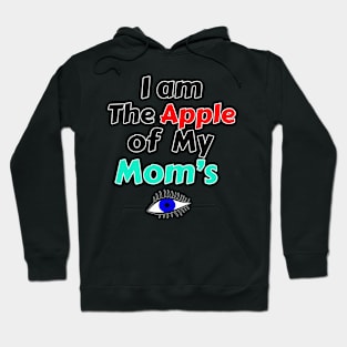 I Am The Apple Of My Mom's Eye Hoodie